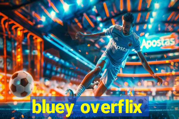 bluey overflix